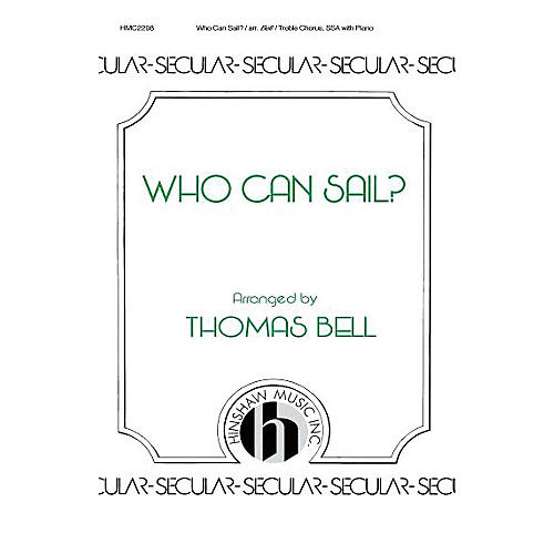 Hinshaw Music Who Can Sail? SSA arranged by Thomas Bell