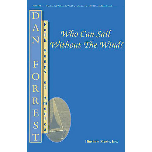 Hinshaw Music Who Can Sail Without the Wind? SATB arranged by Dan Forrest