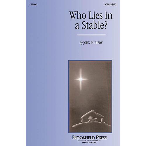 Brookfield Who Lies in a Stable? SATB composed by John Purifoy