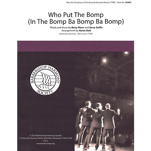 Barbershop Harmony Society Who Put The Bomp (In The Bomp Ba Bomp Ba Bomp) TTBB A Cappella arranged by Aaron Dale