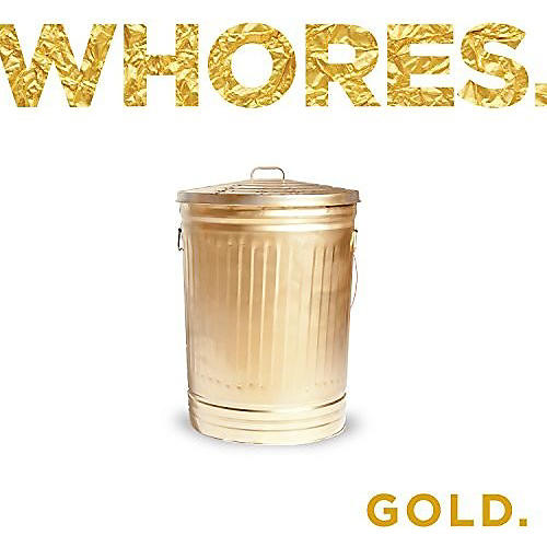 Whores. - Gold.