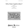 Edward B. Marks Music Company Why Was Cupid a Boy? SATB a cappella Composed by William Bolcom