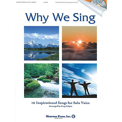 Shawnee Press Why We Sing (10 Inspirational Songs for Solo Voice) Book and CD pak composed by Greg Gilpin