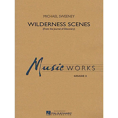 Hal Leonard Wilderness Scenes (from The Journal of Discovery) Concert Band Level 3 Composed by Michael Sweeney