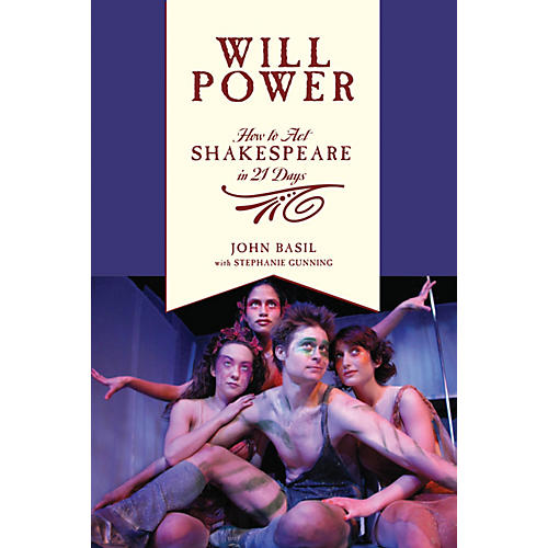 Will Power (How to Act Shakespeare in 21 Days) Applause Books Series Softcover Written by John Basil