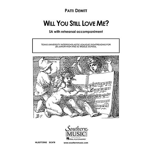 Southern Will You Still Love Me? SA Composed by Patti DeWitt