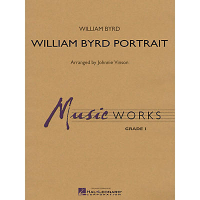 Hal Leonard William Byrd Portrait Concert Band Level 1.5 Arranged by Johnnie Vinson