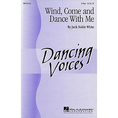 Hal Leonard Wind, Come and Dance with Me 2-Part composed by Jack Noble White