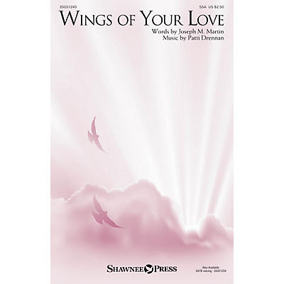 Shawnee Press Wings of Your Love SSA composed by Joseph M. Martin