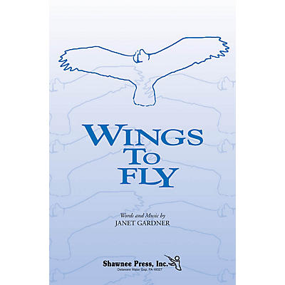 Shawnee Press Wings to Fly 2PT TREBLE composed by Janet Gardner