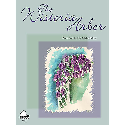 SCHAUM Wisteria Arbor, The Educational Piano Series Softcover