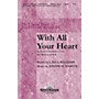 Shawnee Press With All Your Heart SATB arranged by Stan Pethel