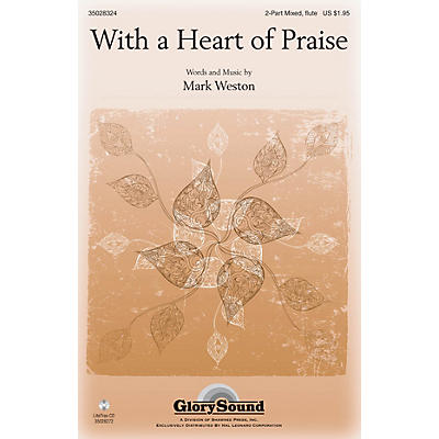 Shawnee Press With a Heart of Praise 2 Part Mixed composed by Mark Weston