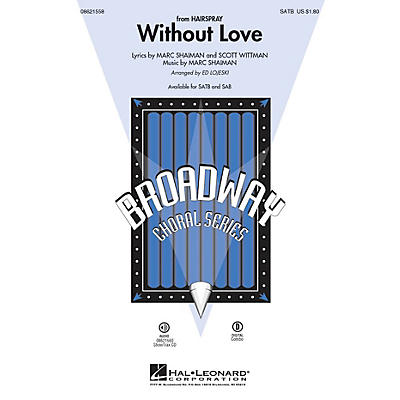 Hal Leonard Without Love (from Hairspray) SAB Arranged by Ed Lojeski