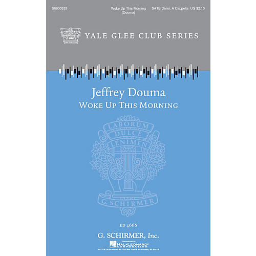 G. Schirmer Woke Up This Morning (Yale Glee Club New Classic Choral Series) SATB a cappella composed by Jeffrey Douma