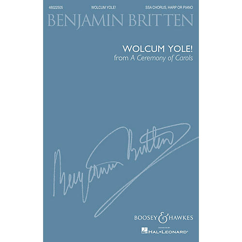 Boosey and Hawkes Wolcum Yole (from A Ceremony of Carols) (SSA Chorus, Harp or Piano) SSA composed by Benjamin Britten