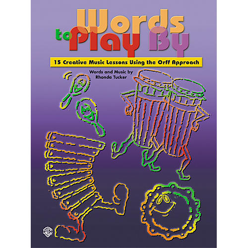 Words to Play By 15 Creative Music Lessons with Orff
