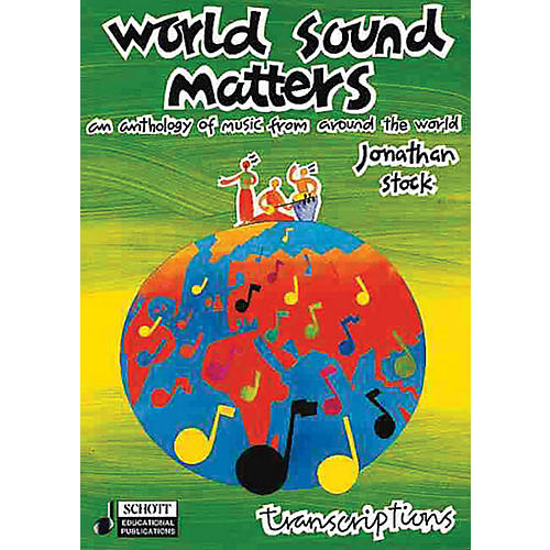 World Sound Matters - An Anthology of Music from Around the World Schott Series CD by Jonathan Stock