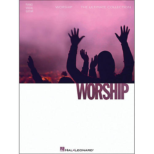 Worship - The Ultimate Collection arranged for piano, vocal, and guitar (P/V/G)