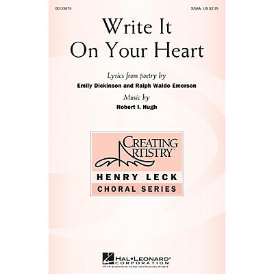 Hal Leonard Write It On Your Heart SSAA composed by Robert I. Hugh