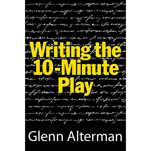 Writing the 10-Minute Play Limelight Series Softcover Written by Glenn Alterman
