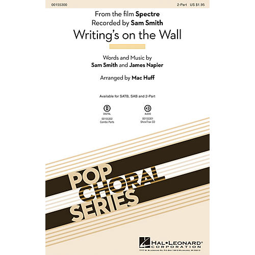 Hal Leonard Writing's on the Wall (from the film Spectre) 2-Part by Sam Smith arranged by Mac Huff