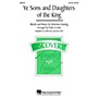 Hal Leonard Ye Sons and Daughters of the King SSA/SATB