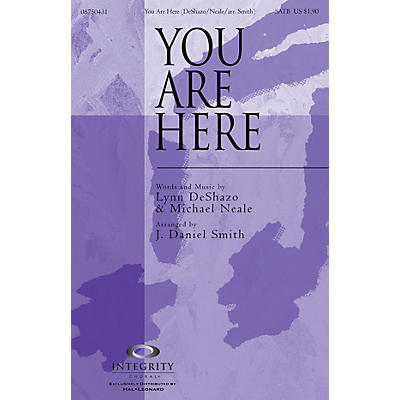 Integrity Choral You Are Here (incorporating Doxology) SATB Arranged by J. Daniel Smith