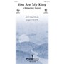 PraiseSong You Are My King SATB arranged by Tom Fettke