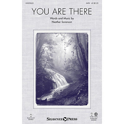 Shawnee Press You Are There SATB composed by Heather Sorenson