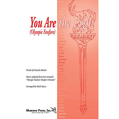 Shawnee Press You Are the Light (Olympic Fanfare) Score & Parts Arranged by Mark Hayes