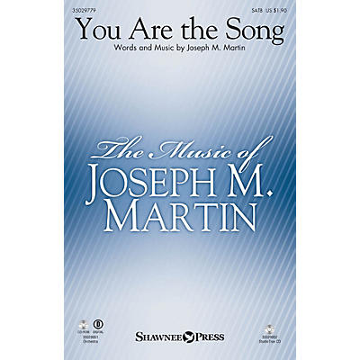 Shawnee Press You Are the Song SATB composed by Joseph M. Martin