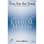 Shawnee Press You Are the Song SATB composed by Joseph M. Martin