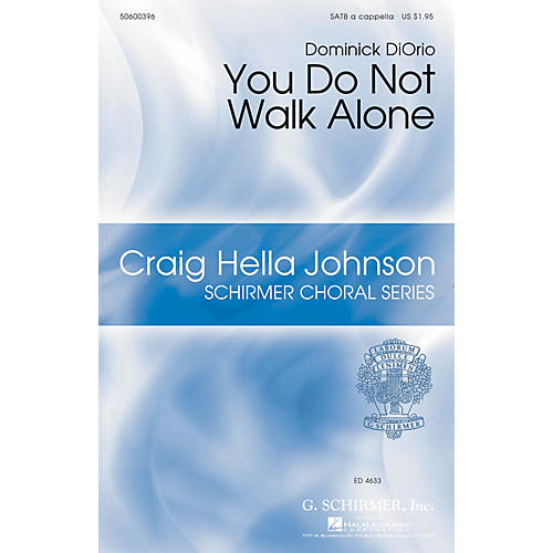 G. Schirmer You Do Not Walk Alone (Craig Hella Johnson Choral Series) SATB a cappella composed by Dominick DiOrio