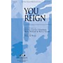 Integrity Choral You Reign SATB by Mercy Me Arranged by Harold Ross