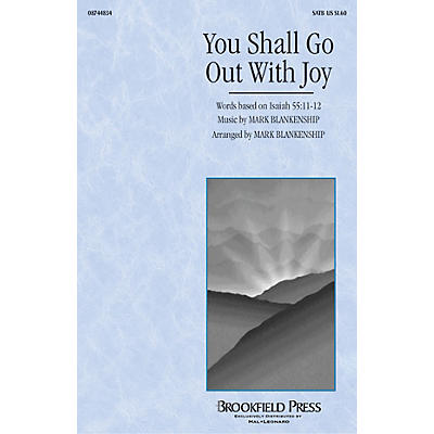 Hal Leonard You Shall Go Out with Joy SATB composed by Mark Blankenship