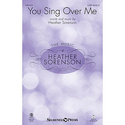 Shawnee Press You Sing Over Me SATB composed by Heather Sorenson