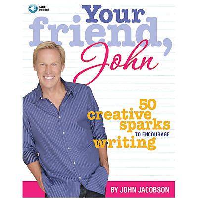 Hal Leonard Your Friend, John - 50 Creative Sparks to Encourage Writing by John Jacobson Book/Enhanced CD