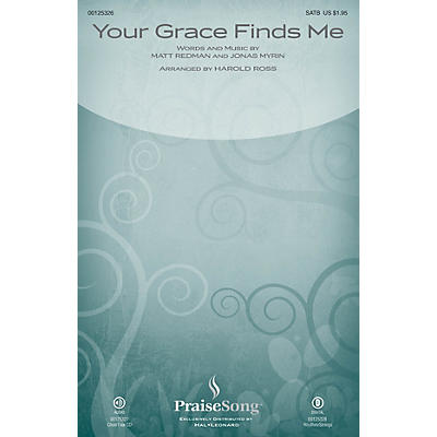 PraiseSong Your Grace Finds Me SATB by Matt Redman arranged by Harold Ross