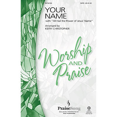 PraiseSong Your Name (with All Hail the Power of Jesus' Name) SATB by Paul Baloche arranged by Keith Christopher