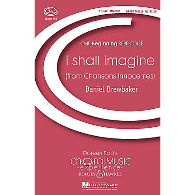 Boosey and Hawkes i shall imagine (from Chansons Innocentes) CME Beginning 2PT TREBLE composed by Daniel Brewbaker