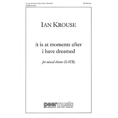 PEER MUSIC it is at moments after i have dreamed SATB a cappella Composed by Ian Krouse