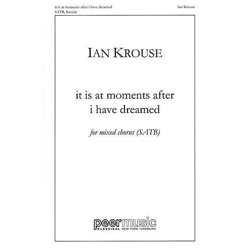 PEER MUSIC it is at moments after i have dreamed SATB a cappella Composed by Ian Krouse