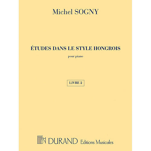 Editions Durand Études dans le style Hongrois (Etudes in Hungarian Style) Editions Durand Series Composed by Michel Sogny